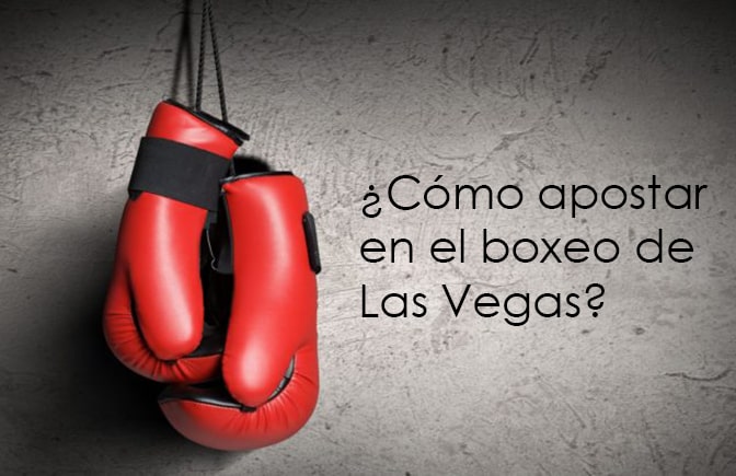 ¿Cómo apostar en el boxeo de Las Vegas?
